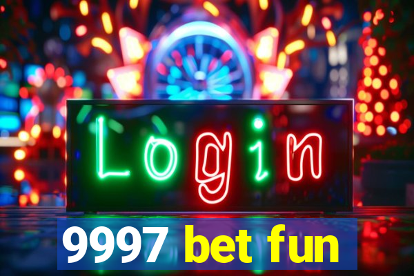 9997 bet fun